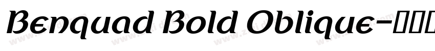 Benquad Bold Oblique字体转换 Benquad Bold Oblique字体转换